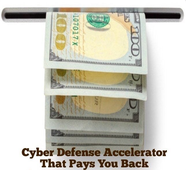 Cyber Defense Accelerator that Pays You Back More